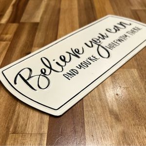 “Believe You Can and You’re Halfway There” sign